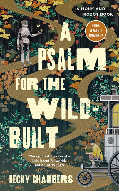 A Psalm for the Wild-Built: A Monk and Robot Book -- Becky Chambers, Hardcover