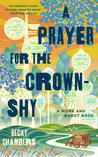 A Prayer for the Crown-Shy: A Monk and Robot Book -- Becky Chambers, Hardcover