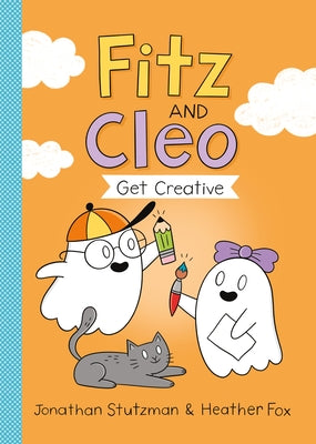 Fitz and Cleo Get Creative by Stutzman, Jonathan