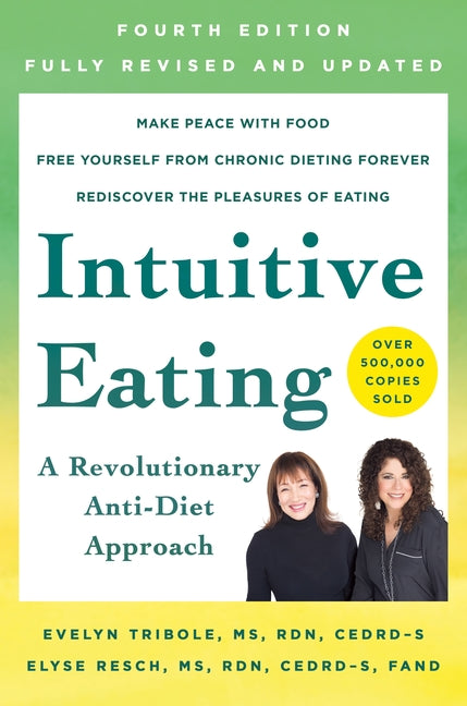Intuitive Eating, 4th Edition: A Revolutionary Anti-Diet Approach -- Evelyn Tribole, Paperback