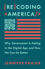 Recoding America: Why Government Is Failing in the Digital Age and How We Can Do Better by Pahlka, Jennifer