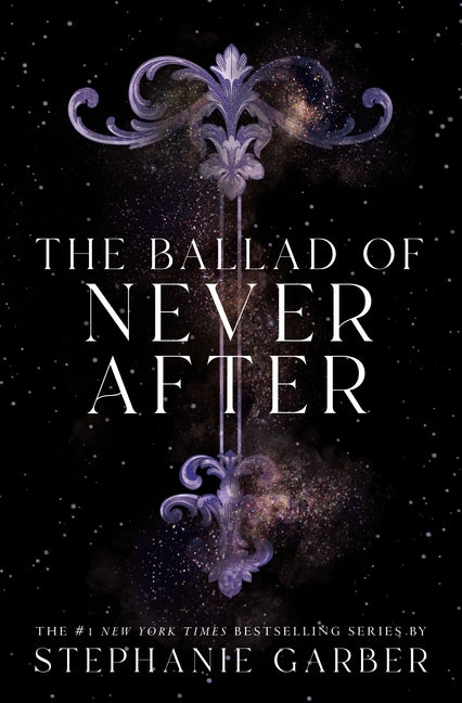 The Ballad of Never After -- Stephanie Garber, Hardcover