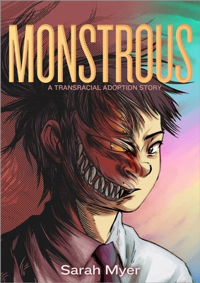 Monstrous: A Transracial Adoption Story -- Sarah Myer, Paperback