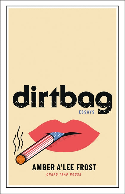 Dirtbag: Essays by Frost, Amber A'Lee