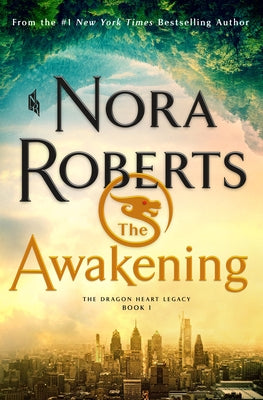 The Awakening: The Dragon Heart Legacy, Book 1 -- Nora Roberts, Hardcover