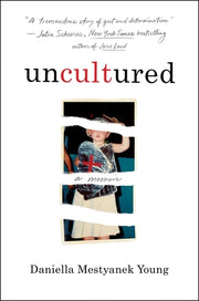 Uncultured: A Memoir by Young, Daniella Mestyanek