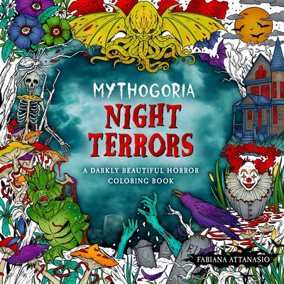 Mythogoria: Night Terrors: A Darkly Beautiful Horror Coloring Book -- Fabiana Attanasio, Paperback
