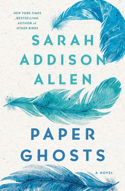Paper Ghosts -- Sarah Addison Allen, Hardcover
