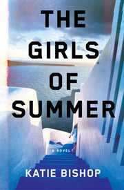 The Girls of Summer by Bishop, Katie