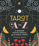 Tarot A to Z: A Modern Encyclopedia of Classic Tarot -- Kathleen Medina, Hardcover