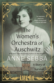 The Women's Orchestra of Auschwitz: A Story of Survival by Sebba, Anne