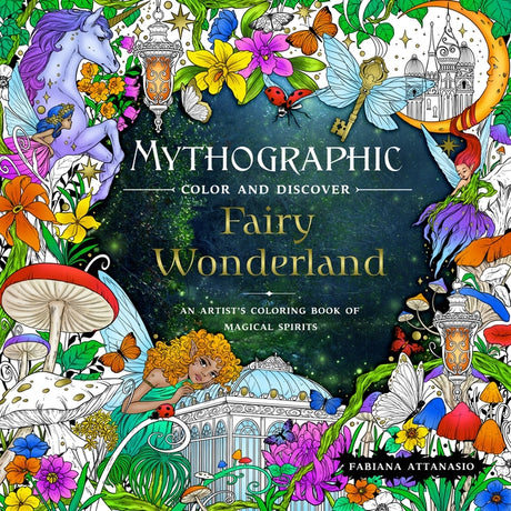 Mythographic Color and Discover: Fairy Wonderland: An Artist's Coloring Book of Magical Spirits -- Fabiana Attanasio, Paperback
