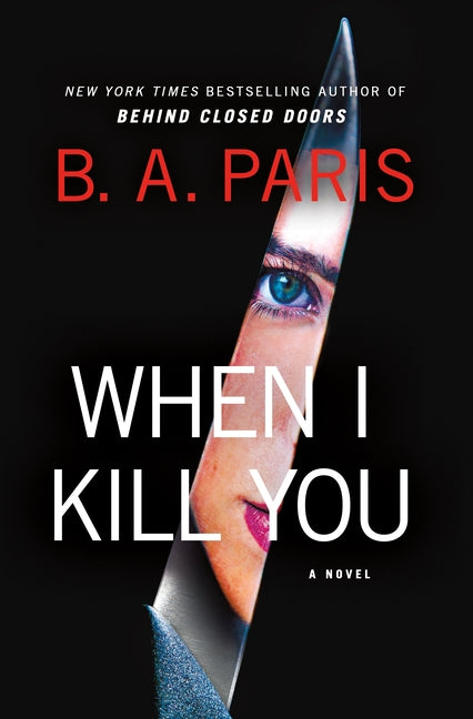 When I Kill You -- B. A. Paris, Hardcover