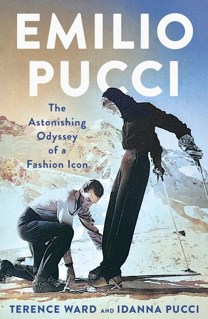 Emilio Pucci: The Astonishing Odyssey of a Fashion Icon -- Terence Ward, Hardcover