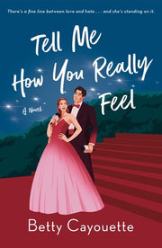 Tell Me How You Really Feel by Cayouette, Betty