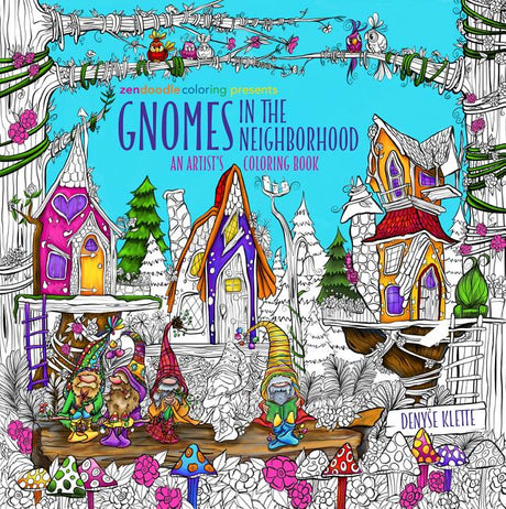 Zendoodle Coloring Presents Gnomes in the Neighborhood: An Artist's Coloring Book -- Denyse Klette, Paperback
