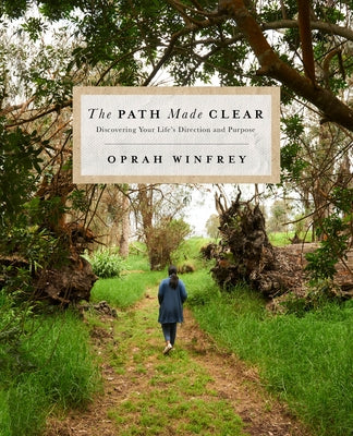 The Path Made Clear: Discovering Your Life's Direction and Purpose -- Oprah Winfrey, Hardcover