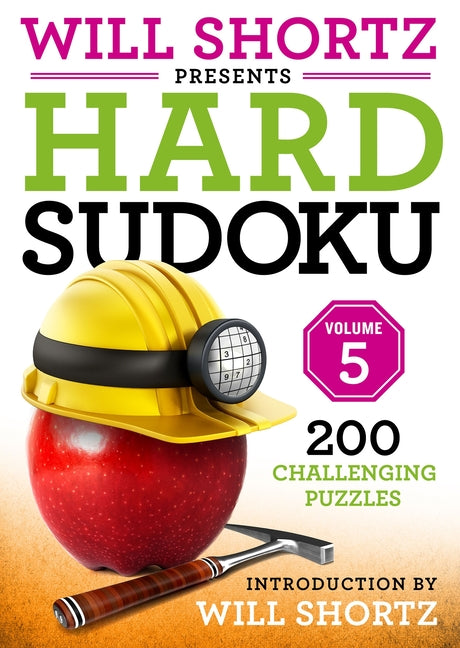 Will Shortz Presents Hard Sudoku Volume 5: 200 Challenging Puzzles -- Will Shortz, Paperback