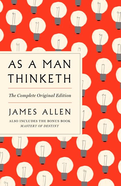 As a Man Thinketh: The Complete Original Edition and Master of Destiny: A GPS Guide to Life -- James Allen, Paperback