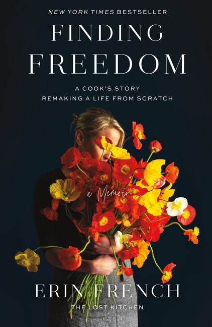 Finding Freedom: A Cook's Story; Remaking a Life from Scratch -- Erin French, Paperback