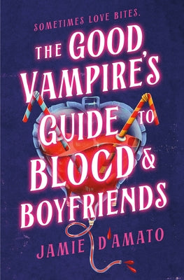 The Good Vampire's Guide to Blood & Boyfriends -- Jamie D'Amato, Hardcover
