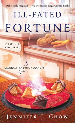 Ill-Fated Fortune: A Magical Fortune Cookie Novel -- Jennifer J. Chow, Mass Market Paperbound