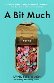 A Bit Much: Poems by Rush, Lyndsay