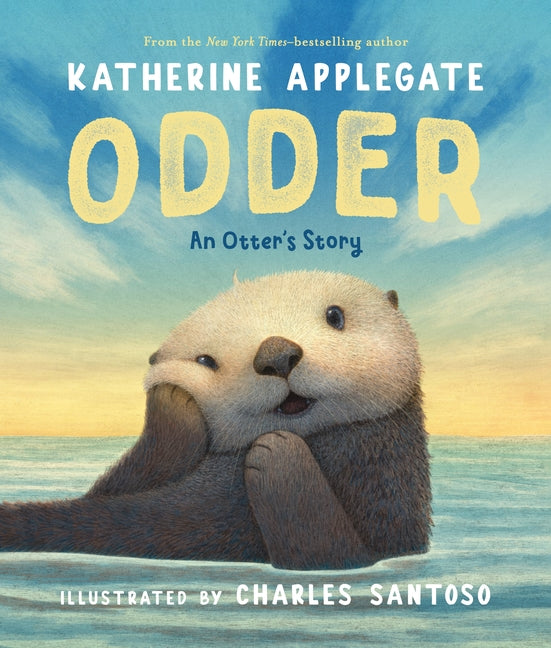 Odder: An Otter's Story (Picture Book) -- Katherine Applegate, Hardcover