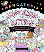 Mangatopia: Cupcakes and Kitties: A Cuteness Overload Coloring Book of Anime and Manga by Morales, Maddie