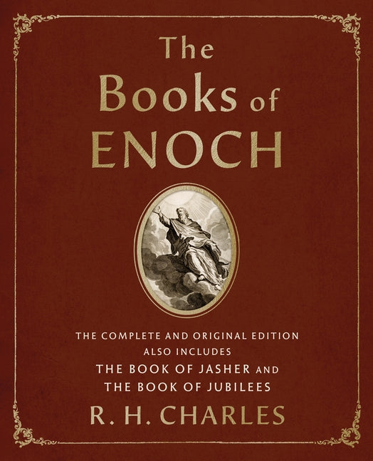 The Books of Enoch: The Complete and Original Edition, Also Includes the Book of Jasher and the Book of Jubilees -- R. H. Charles, Paperback