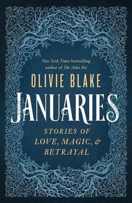 Januaries: Stories of Love, Magic & Betrayal -- Olivie Blake, Hardcover