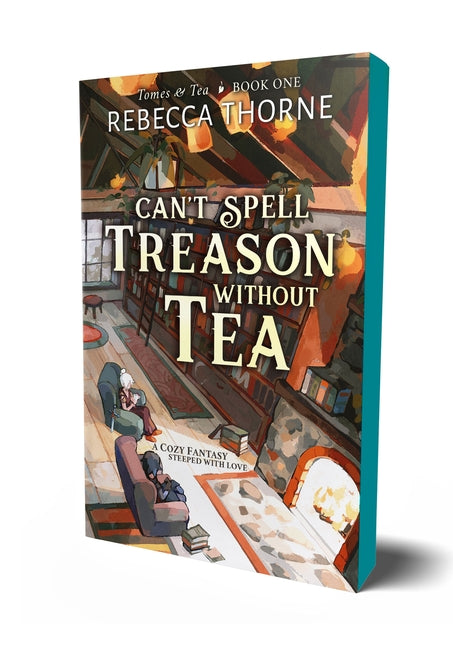 Can't Spell Treason Without Tea -- Rebecca Thorne, Paperback