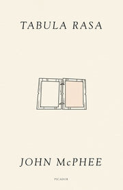 Tabula Rasa: Volume 1 by McPhee, John