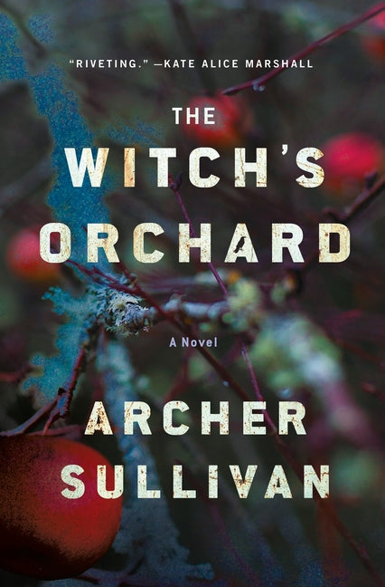 The Witch's Orchard -- Archer Sullivan, Hardcover