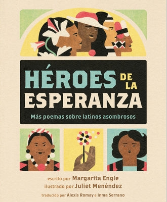 Héroes de la Esperanza: Más Poemas Sobre Latinos Asombrosos by Engle, Margarita