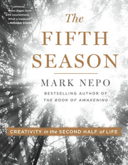 The Fifth Season: Creativity in the Second Half of Life by Nepo, Mark