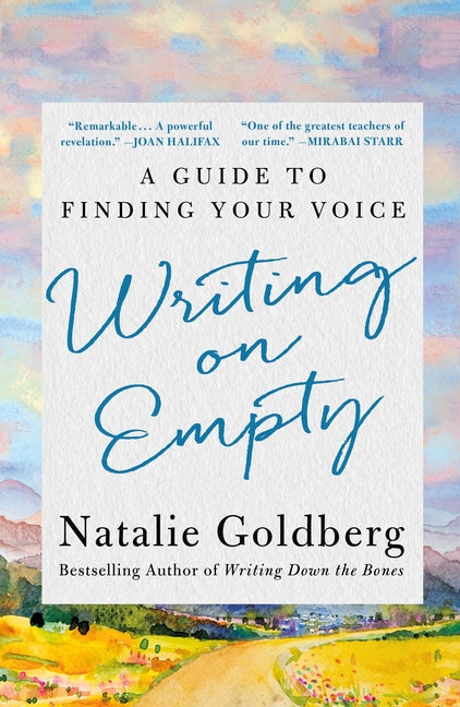Writing on Empty: A Guide to Finding Your Voice by Goldberg, Natalie