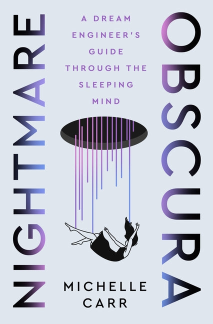 Nightmare Obscura: A Dream Engineer's Guide Through the Sleeping Mind by Carr, Michelle