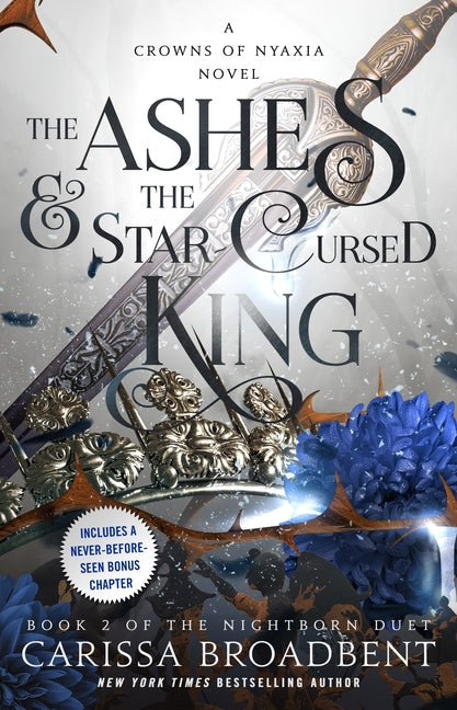 The Ashes & the Star-Cursed King: Book 2 of the Nightborn Duet -- Carissa Broadbent, Hardcover