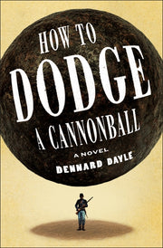 How to Dodge a Cannonball by Dayle, Dennard