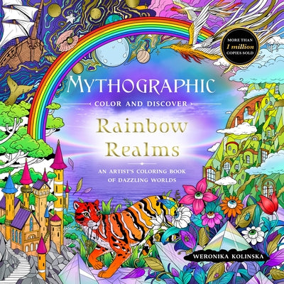 Mythographic Color and Discover: Rainbow Realms: An Artist's Coloring Book of Dazzling Worlds -- Weronika Kolinska, Paperback