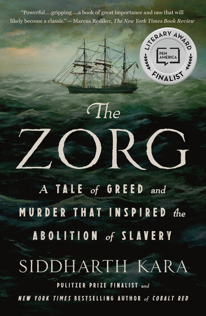 The Zorg: A Tale of Greed and Murder That Inspired the Abolition of Slavery -- Siddharth Kara, Paperback