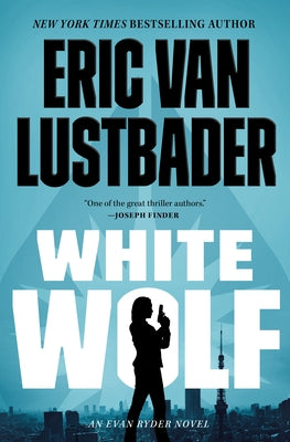 White Wolf: An Evan Ryder Novel -- Eric Van Lustbader, Hardcover