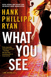 What You See: A Jane Ryland Novel by Ryan, Hank Phillippi