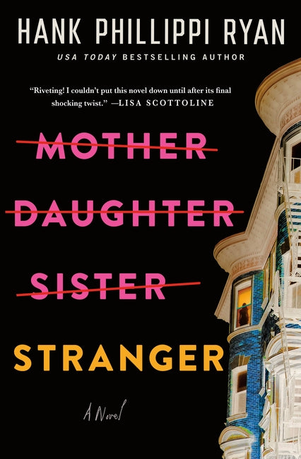 Mother Daughter Sister Stranger -- Hank Phillippi Ryan, Hardcover