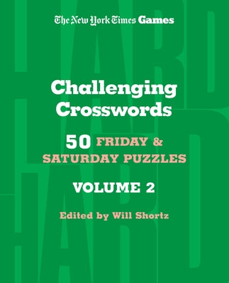 New York Times Games Challenging Crosswords Volume 2: 50 Friday and Saturday Puzzles -- New York Times, Spiral