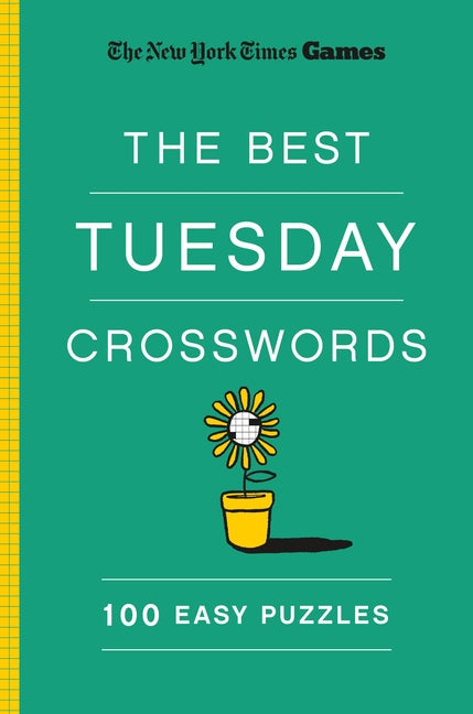New York Times Games the Best Tuesday Crosswords: 100 Easy Puzzles -- New York Times, Paperback