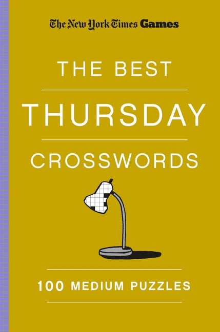 New York Times Games the Best Thursday Crosswords: 100 Medium Puzzles -- New York Times, Paperback