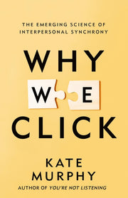 Why We Click: The Emerging Science of Interpersonal Synchrony by Murphy, Kate