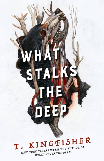 What Stalks the Deep -- T. Kingfisher, Hardcover